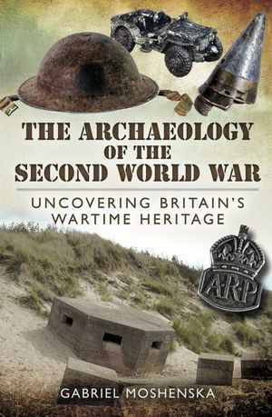Buy The Archaeology of the Second World War at Amazon