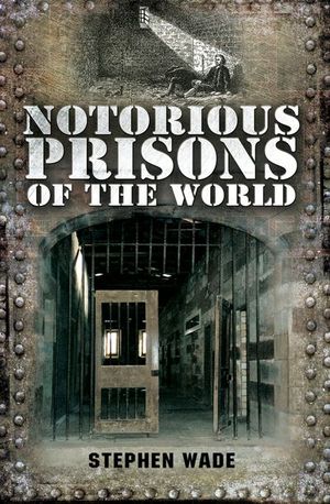 Buy Notorious Prisons of the World at Amazon