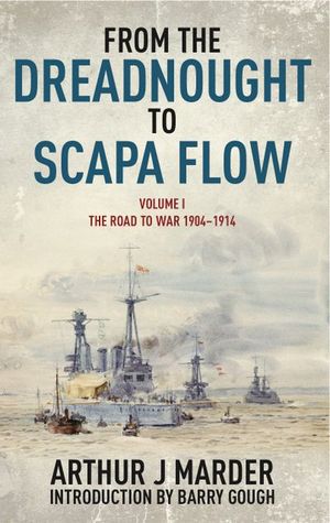 From the Dreadnought to Scapa Flow, Volume I