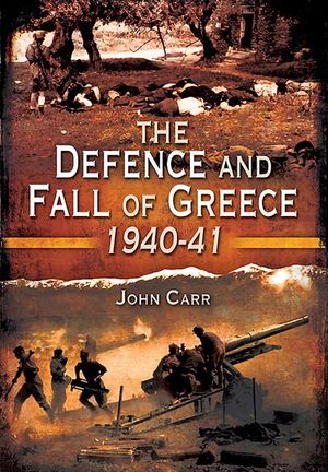 Buy The Defence and Fall of Greece, 1940–41 at Amazon