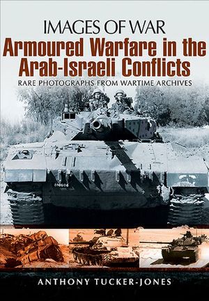 Buy Armoured Warfare in the Arab-Israeli Conflicts at Amazon