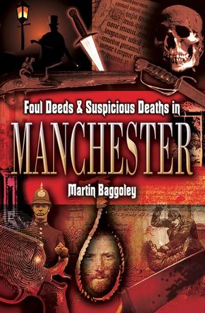 Buy Foul Deeds & Suspicious Deaths in Manchester at Amazon