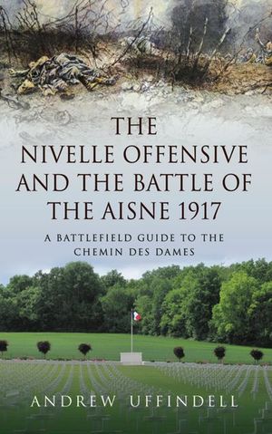 Buy The Nivelle Offensive and the Battle of the Aisne 1917 at Amazon