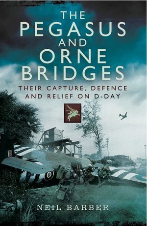 The Pegasus and Orne Bridges