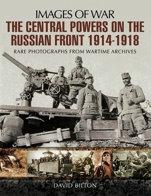 Buy The Central Powers on the Russian Front 1914–1918 at Amazon