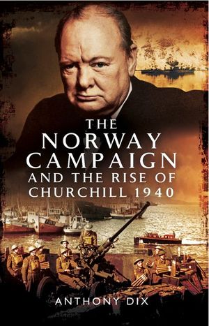 Buy The Norway Campaign and the Rise of Churchill 1940 at Amazon