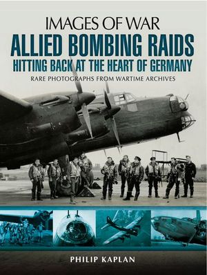 Buy Allied Bombing Raids: Hittiing Back at the Heart of Germany at Amazon
