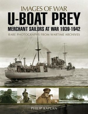 Buy U-boat Prey: Merchant Sailors at War, 1939–1942 at Amazon