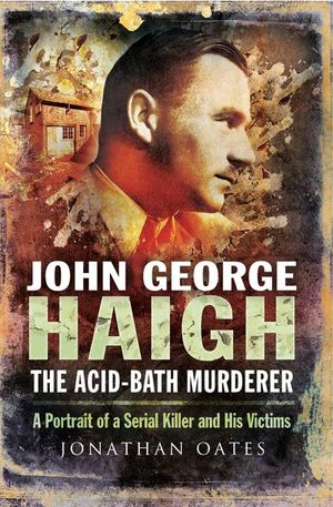 Buy John George Haigh, the Acid-Bath Murderer at Amazon