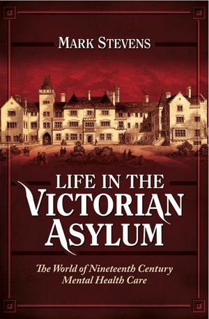 Buy Life in the Victorian Asylum at Amazon