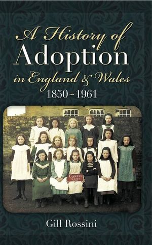 Buy A History of Adoption in England and Wales 1850- 1961 at Amazon