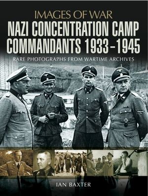 Buy Nazi Concentration Camp Commandants, 1933–1945 at Amazon