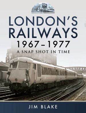 Buy London's Railways, 1967–1977 at Amazon