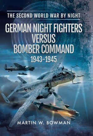 Buy German Night Fighters Versus Bomber Command, 1943–1945 at Amazon