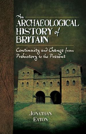 Buy An Archaeological History of Britain at Amazon