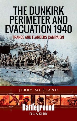 Buy The Dunkirk Perimeter and Evacuation 1940 at Amazon