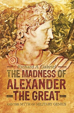 Buy The Madness of Alexander the Great at Amazon