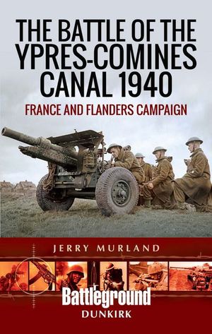Buy The Battle of the Ypres-Comines Canal 1940 at Amazon