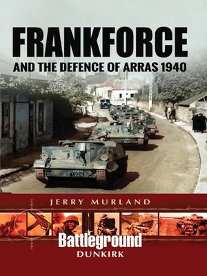 Buy Frankforce and the Defence of Arras 1940 at Amazon