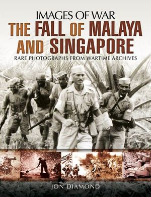 The Fall of Malaya and Singapore