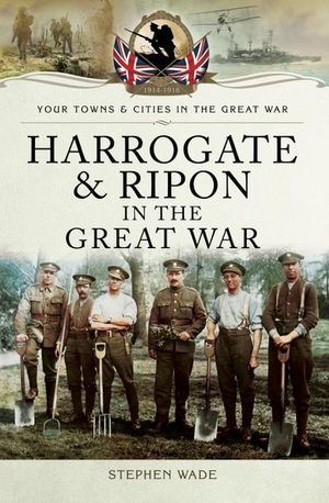 Buy Harrogate & Ripon in the Great War at Amazon