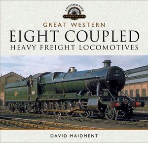 Buy Great Western: Eight Coupled Heavy Freight Locomotives at Amazon