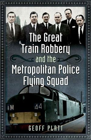 Buy The Great Train Robbery and the Metropolitan Police Flying Squad at Amazon