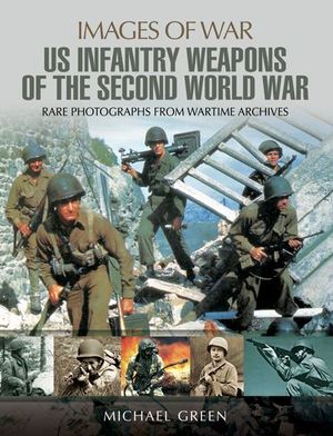 Buy United States Infantry Weapons of the Second World War at Amazon