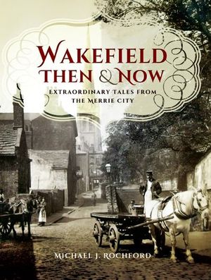 Wakefield Then & Now