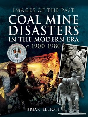 Buy Coal Mine Disasters in the Modern Era c. 1900–1980 at Amazon