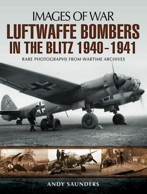 Buy Luftwaffe Bombers in the Blitz, 1940–1941 at Amazon