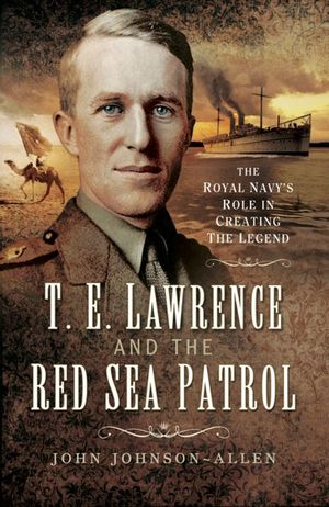 Buy T.E. Lawrence and the Red Sea Patrol at Amazon