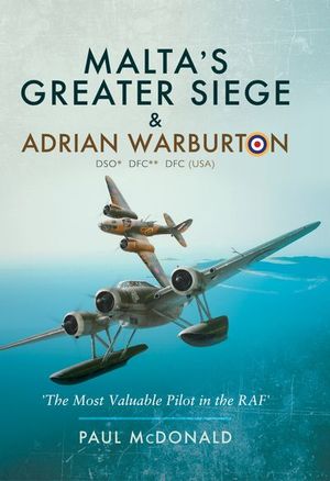 Buy Malta's Greater Siege & Adrian Warburton DSO* DFC** DFC (USA) at Amazon