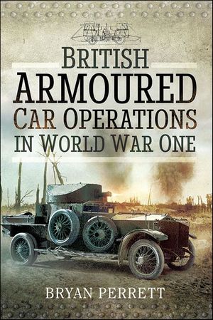 British Armoured Car Operations in World War One