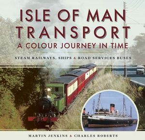 Isle of Man Transport: A Colour Journey in Time