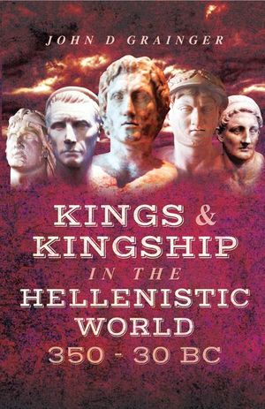 Buy Kings & Kingship in the Hellenistic World, 350–30 BC at Amazon