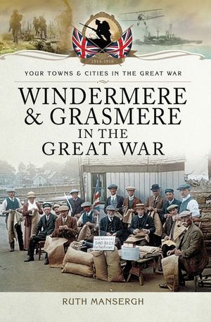 Buy Windermere & Grasmere in the Great War at Amazon