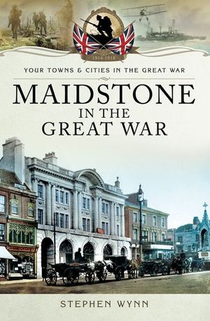 Buy Maidstone in the Great War at Amazon
