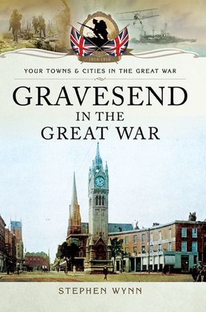 Buy Gravesend in the Great War at Amazon