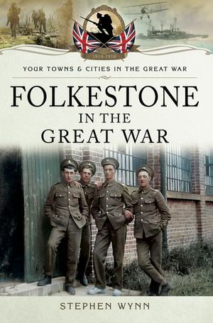 Buy Folkestone in the Great War at Amazon