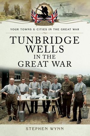 Buy Tunbridge Wells in the Great War at Amazon