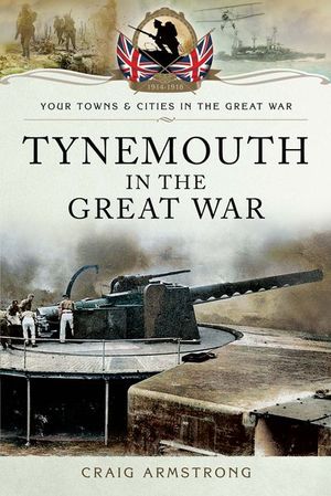 Buy Tynemouth in the Great War at Amazon