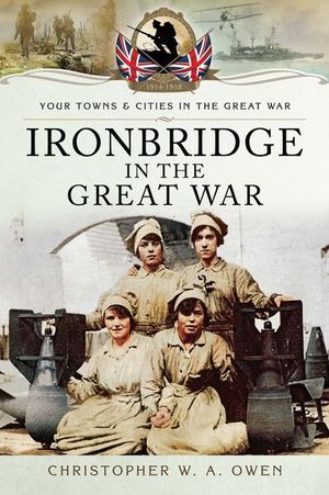 Buy Ironbridge in the Great War at Amazon