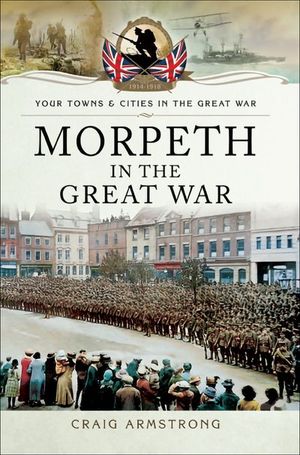 Buy Morpeth in the Great War at Amazon