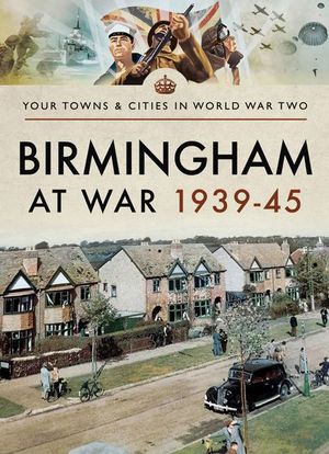 Buy Birmingham at War, 1939–45 at Amazon