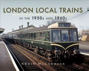 Buy London Local Trains in the 1950s and 1960s at Amazon