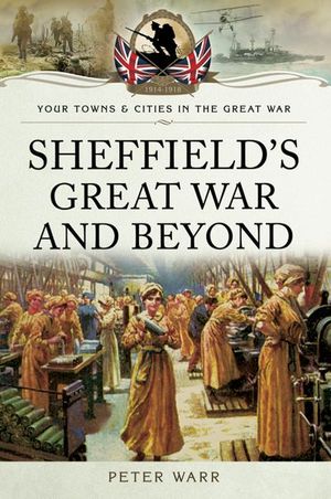 Buy Sheffield's Great War and Beyond, 1916–1918 at Amazon