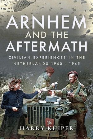Arnhem and the Aftermath