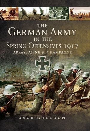Buy The German Army in the Spring Offensives 1917 at Amazon