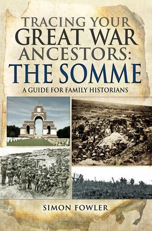 Tracing your Great War Ancestors: The Somme
